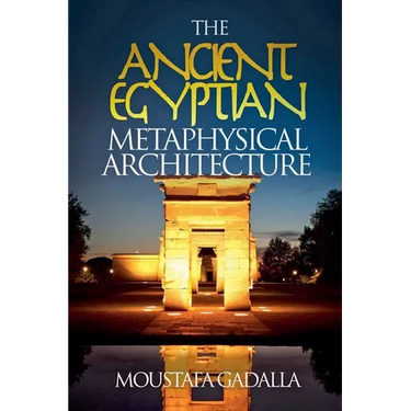 The Ancient Egyptian Metaphysical Architecture