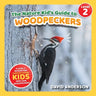 The Nature Kid's Guide to Woodpeckers: A Level 2 Reader for Curious Young Kids Who Love Woodpeckers!