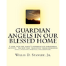 Guardian Angels in Our Blessed Home: Guardian Angels in Our Blessed Home: A look into one family's experience of paranormal activity. See how they tra