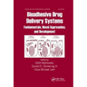 Bioadhesive Drug Delivery Systems: Fundamentals, Novel Approaches, and Development