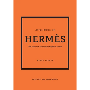 Little Book of Hermès: The Story of the Iconic Fashion House