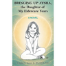 Bringing Up Aysha, the Daughter of My Eldercare Years