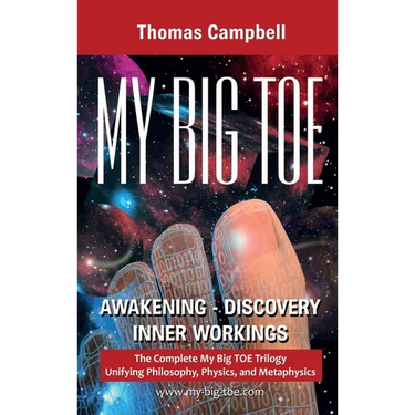 My Big TOE Awakening Discovery Inner Workings: The Complete My Big TOE Trilogy Unifying Philosophy, Physics and Metaphysics
