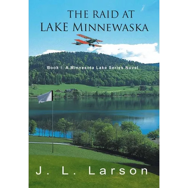 The Raid at Lake Minnewaska: Book I: A Minnesota Lake Series Novel