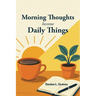 Morning Thoughts Become Daily Things
