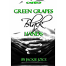 Green Grapes Black Hands