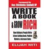 Write A Book & Grow Rich: How Ordinary People Write A Best Seller, Publish, Market & Increase Sales