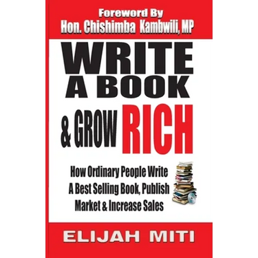 Write A Book & Grow Rich: How Ordinary People Write A Best Seller, Publish, Market & Increase Sales