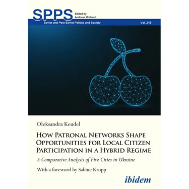 How Patronal Networks Shape Opportunities for Local Citizen Participation in a Hybrid Regime: A Comparative Analysis of Five Cities in Ukraine