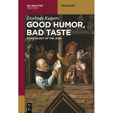 Good Humor, Bad Taste: A Sociology of the Joke