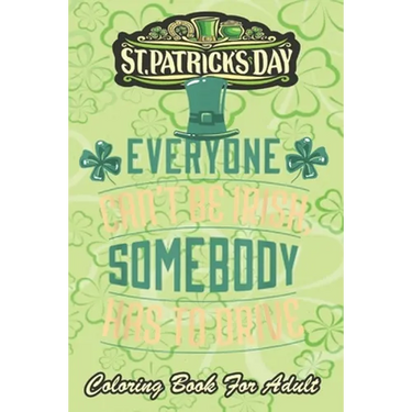 St Patricks Day Coloring Book For Adult: Irish Green Saint Patrick Lucky An Adult Coloring Books St Patrick for Kids, Adults with Beautiful Irish Sham