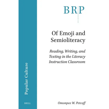 Of Emoji and Semioliteracy: Reading, Writing, and Texting in the Literacy Instruction Classroom