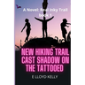 New Hiking Trail Cast Shadow on the Tattooed: A Novel: Real Inky Trails book series