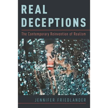 Real Deceptions: The Contemporary Reinvention of Realism