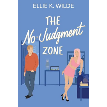 The No-Judgment Zone: A Reformed Player Roommates-to-Lovers Romantic Comedy