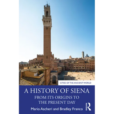A History of Siena: From its Origins to the Present Day