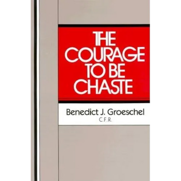 The Courage to Be Chaste