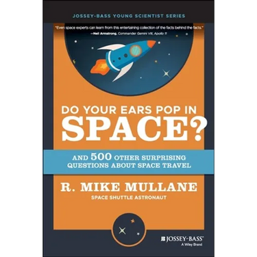 Do Your Ears Pop in Space? and 500 Other Surprising Questions about Space Travel