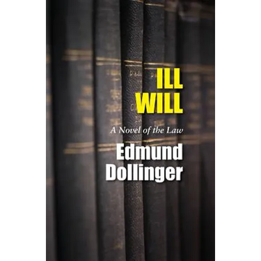 Ill Will: A Novel Of The Law