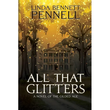 All That Glitters: A Novel of the Gilded Age