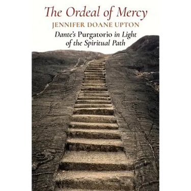 The Ordeal of Mercy: Dante's Purgatorio in Light of the Spiritual Path