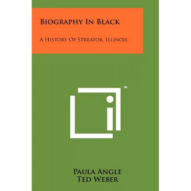 Biography In Black: A History Of Streator, Illinois
