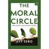 The Moral Circle: Who Matters, What Matters, and Why