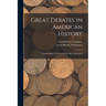 Great Debates in American History: Colonial Rights; the Revolution; the Constitution