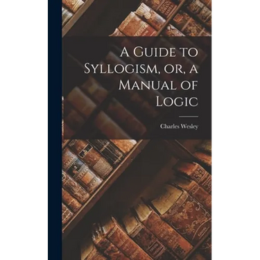 A Guide to Syllogism, or, a Manual of Logic
