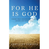 For He Is God