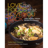 Love the Foods That Love You Back: Clean, Healthy, Vegan Recipes for Everyone