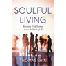 Soulful Living: Becoming Truly Human Across the Myths of AI