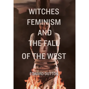 Witches, Feminism, and the Fall of the West
