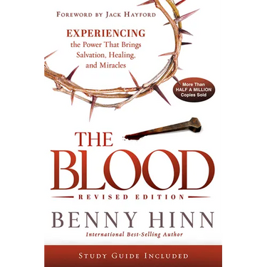 The Blood Revised Edition: Experiencing the Power That Brings Salvation, Healing, and Miracles