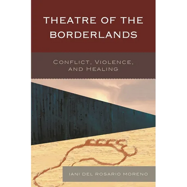 Theatre of the Borderlands: Conflict, Violence, and Healing