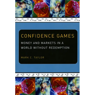 Confidence Games: Money and Markets in a World without Redemption