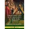 Christianity and Anti-Christianity in Their Final Conflict