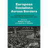 European Socialists Across Borders: Transnational Cooperation and Alternative Visions of Europe After 1945