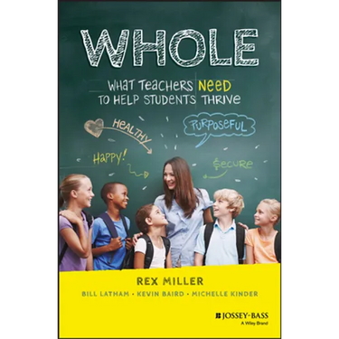 Whole: What Teachers Need to Help Students Thrive
