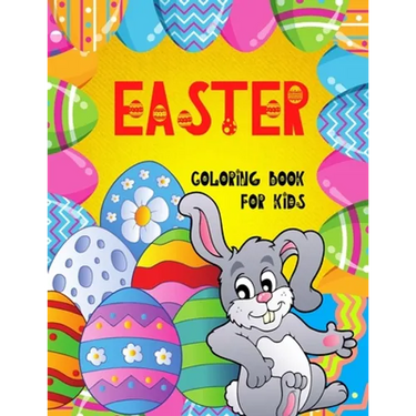 Easter Coloring Book for Kids: : Cute Activity Book For Children Toddlers and Ages 4-8 BIG Pages 50 Cute and Fun Images Single Sided Large Easy to Pa