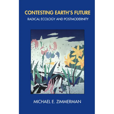 Contesting Earth's Future: Radical Ecology & Postmodernity
