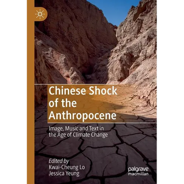 Chinese Shock of the Anthropocene: Image, Music and Text in the Age of Climate Change