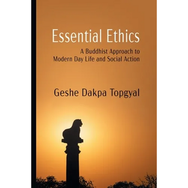 Essential Ethics: A Buddhist Approach to Modern Day Life and Social Action