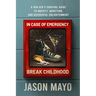 In Case of Emergency, Break Childhood: A Gen Xer's Survival Guide to Anxiety, Addiction, and Accidental Enlightenment