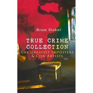 TRUE CRIME COLLECTION - The Greatest Imposters & Con Artists