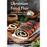 Ukrainian Food Flair: Authentic Recipes from Canada's West Coast
