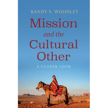 Mission and the Cultural Other: A Closer Look