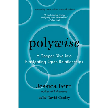 Polywise: A Deeper Dive Into Navigating Open Relationships
