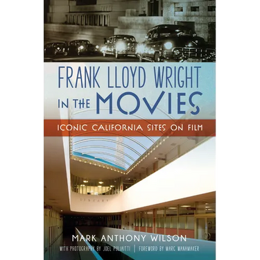 Frank Lloyd Wright in the Movies: Iconic California Sites on Film