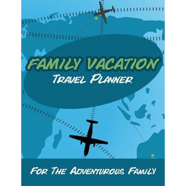 Family Vacation Travel Planner: For the Adventurous Family